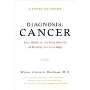 Diagnosis: Cancer Your Guide to the First Months of Healthy Survivorship