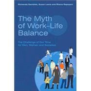 The Myth of Work-Life Balance: The Challenge of Our Time for Men, Women and Societies