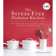 The Stress Free Diabetes Kitchen Over 150 Easy and Delicious Diabetes Recipes Designed for No-Hassle Cooking