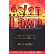 Asia Dawn : Recovery, Reform, and Investing Opportunity in the New Asia