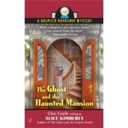 The Ghost and The Haunted Mansion A Haunted Bookshop Mystery