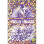North Carolina Slaves and Free Persons of Color Vol. 2 : Chowan County