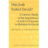 Has Joab Foiled David?: A Literary Study Of The Importance Of Joab's Character In Relation To David