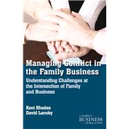 Conflict and Family Business : Getting a Handle on Managing the Challenges at the Intersection of Family Business
