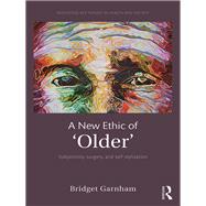 A New Ethic of 'Older': Subjectivity, surgery, and self-stylization