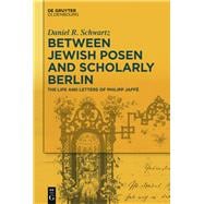 Between Jewish Posen and Scholarly Berlin