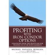 Profiting with Iron Condor Options Strategies from the Frontline for Trading in Up or Down Markets (Paperback)