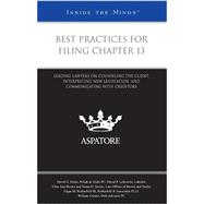 Best Practices for Filing Chapter 13 : Leading Lawyers on Counseling the Client, Interpreting New Legislation, and Communicating with Creditors