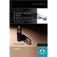 Handbook of Firearms and Ballistics Examining and Interpreting Forensic Evidence