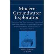 Modern Groundwater Exploration Discovering New Water Resources in Consolidated Rocks Using Innovative Hydrogeologic Concepts, Exploration, Drilling, Aquifer Testing and Management Methods