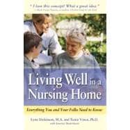 Living Well in a Nursing Home : Everything You and Your Folks Need to Know