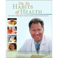 Dr. A's Habits of Health The path to permanent Weight Control and Optimal Health