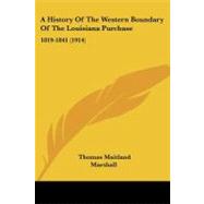 History of the Western Boundary of the Louisiana Purchase : 1819-1841 (1914)