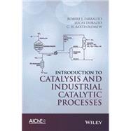 Introduction to Catalysis and Industrial Catalytic Processes