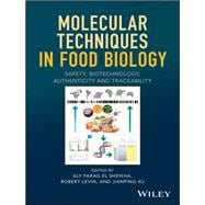 Molecular Techniques in Food Biology Safety, Biotechnology, Authenticity and Traceability