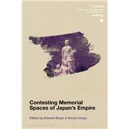 Contesting Memorial Spaces of Japan's Empire