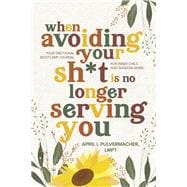 When Avoiding Your Sh*t Is No Longer Serving You Your emotional bootcamp journal for  inner child and shadow work.