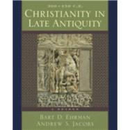 Christianity in Late Antiquity, 300-450 C.E. A Reader