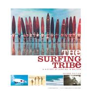 The Surfing Tribe A History of Surfing in Britain
