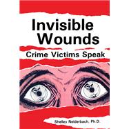 Invisible Wounds: Crime Victims Speak