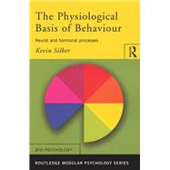 The Physiological Basis of Behaviour: Neural and Hormonal Processes