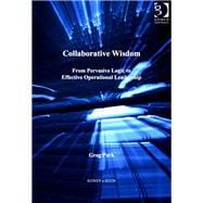 Collaborative Wisdom: From Pervasive Logic to Effective Operational Leadership