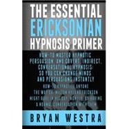 The Essential Ericksonian Hypnosis Primer