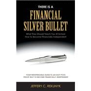 There Is a Financial Silver Bullet What They Should Teach You At School. How to Become Financially Independent