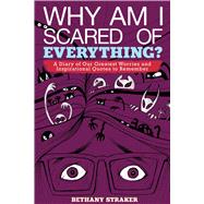 Why Am I Scared of Everything?