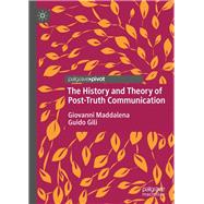 The History and Theory of Post-Truth Communication