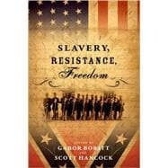Slavery, Resistance, Freedom