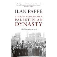The Rise and Fall of a Palestinian Dynasty