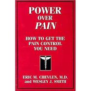 Power over Pain : How to Get the Pain Control You Need