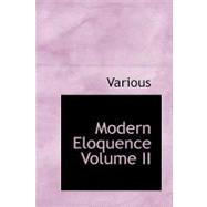 Modern Eloquence Volume II : After-Dinner Speeches E-O