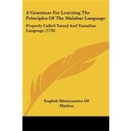 Grammar for Learning the Principles of the Malabar Language : Properly Called Tamul and Tamulian Language (1778)