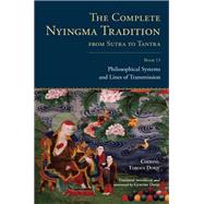 The Complete Nyingma Tradition from Sutra to Tantra, Book 13 Philosophical Systems and Lines of Transmission