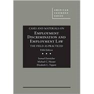 Cases and Materials on Employment Discrimination and Employment Law, the Field As Practiced