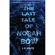 The Last Tale of Norah Bow