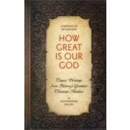 How Great is Our God Classic Writings from History's Greatest Christian Thinkers in Contempory Language