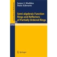 Semi-Algebraic Function Rings and Reflectors of Partially Ordered Rings