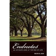 Endnotes : An Intimate Look at the End of Life