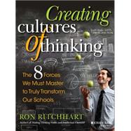 Creating Cultures of Thinking The 8 Forces We Must Master to Truly Transform Our Schools