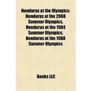 Honduras at the Olympics : Honduras at the 2008 Summer Olympics, Honduras at the 1984 Summer Olympics, Honduras at the 1988 Summer Olympics