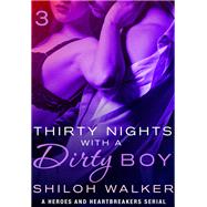 Thirty Nights with a Dirty Boy: Part 3