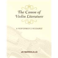 The Canon of Violin Literature A Performer's Resource