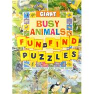 Giant Fun-to-Find Puzzles: Busy Animals Search for pictures in eight exciting scenes