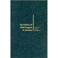 The Politics of Child Support in America