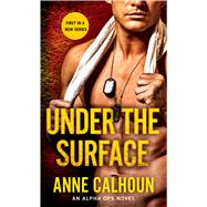 Under The Surface An Alpha Ops Novel
