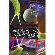 Bride of Slug Man
