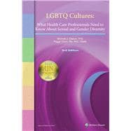 LGBTQ Cultures What Health Care Professionals Need to Know About Sexual and Gender Diversity